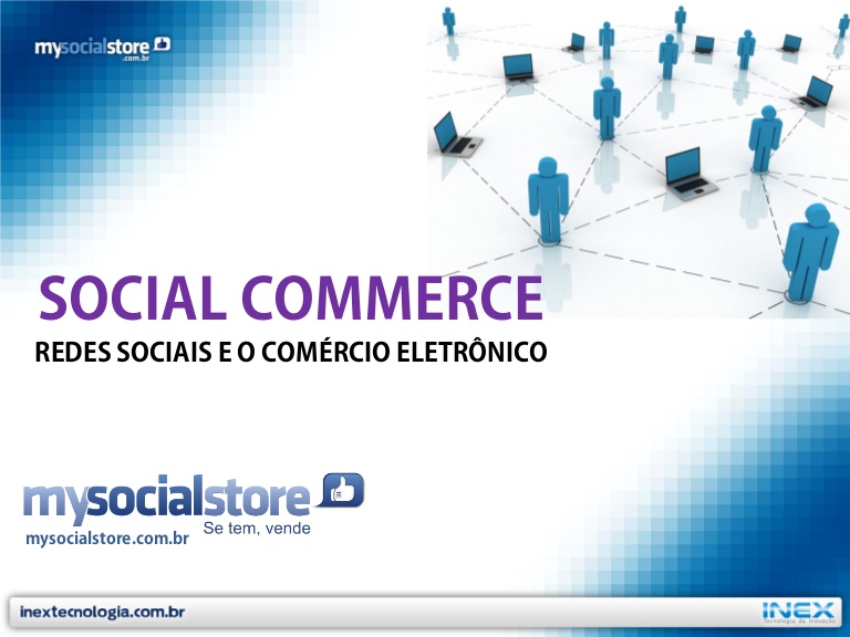 Social Commerce: SOCIAL COMMERCE – REDES SOCIAIS E O COMÉRCIO ELETRÔNICO