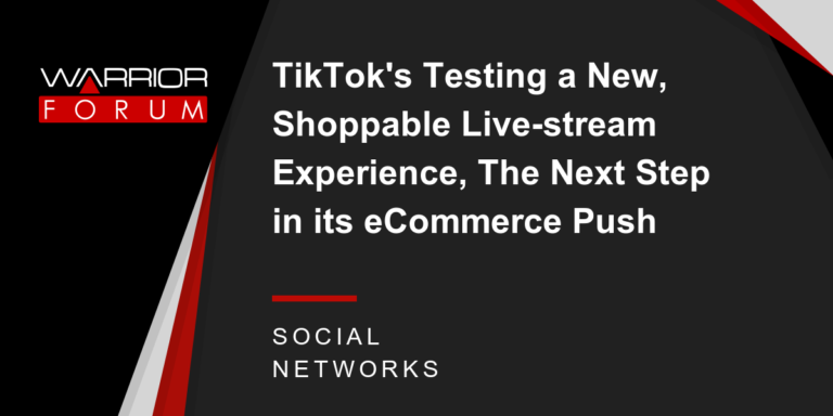 Live Streaming: TikTok’s Testing a New, Shoppable Live-stream Experience, The Next Step in its eCommerce Push