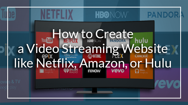 Transmissão ao vivo: Como Criar um Site de Streaming de Vídeo, Serviço ou Plataforma, como o Netflix, Amazon e Hulu